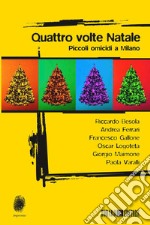 Quattro volte Natale: Piccoli omicidi a Milano. E-book. Formato EPUB ebook