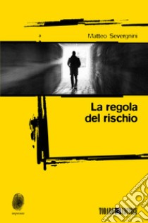 La regola del rischio. E-book. Formato EPUB ebook di Matteo Severgnini