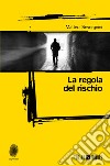 La regola del rischio. E-book. Formato EPUB ebook di Matteo Severgnini