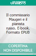 Il commissario Maugeri e il pianista russo. E-book. Formato EPUB ebook