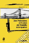 Joe Petrosino e il caso del fratello scomparso. E-book. Formato EPUB ebook