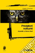 Predatori notturni: Assedio a Roma Sud. E-book. Formato EPUB ebook