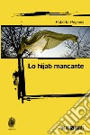 Lo hijab mancante. E-book. Formato EPUB ebook di Roberto Pegorini