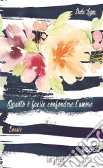 Quanto è facile confondere l&apos;amore. E-book. Formato EPUB ebook