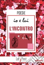 Io e lui. L'INCONTRO. E-book. Formato EPUB ebook