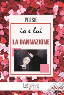 Io e lui. LA DANNAZIONE. E-book. Formato EPUB ebook di Paola Zugna