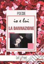 Io e lui. LA DANNAZIONE. E-book. Formato EPUB ebook