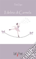 Il delirio di Carmela. E-book. Formato EPUB ebook