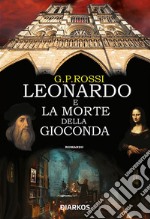 Leonardo e la morte della Gioconda. E-book. Formato EPUB ebook