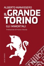 Il grande Torino. Gli Immortali. E-book. Formato EPUB