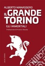 Il grande Torino. Gli Immortali. E-book. Formato EPUB ebook