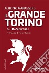 Il grande Torino. Gli Immortali. E-book. Formato EPUB ebook di Alberto Manassero