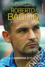 Roberto Baggio. Il Divin Codino. E-book. Formato EPUB ebook