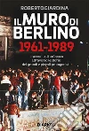 Il muro di Berlino 1961-1989. E-book. Formato EPUB ebook di Roberto Giardina