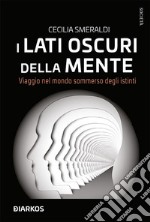 I lati oscuri della menteViaggio nel mondo sommerso degli istinti. E-book. Formato EPUB ebook