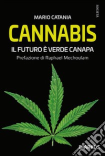 Cannabis. Il futuro è verde canapa. E-book. Formato EPUB ebook di Mario Catania