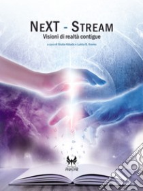 NeXT-Stream. Visioni di realtà contigue. E-book. Formato Mobipocket ebook di aa.vv.