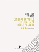 L’insopportabile delicatezza della polvere / Nepodnošljiva nježnost praha. E-book. Formato EPUB ebook