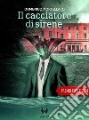 Il cacciatore di sirene. E-book. Formato EPUB ebook