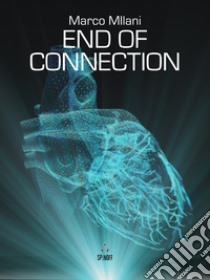 End of Connection. E-book. Formato EPUB ebook di Marco Milani