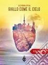 Giallo come il cielo. E-book. Formato EPUB ebook di Eleonora Zaupa