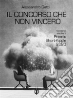 Il concorso che non vincerò. E-book. Formato EPUB ebook