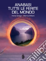 Anabasi / Tutte le ferite del mondo. E-book. Formato EPUB ebook