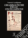 Grammatiche delle Oscillazioni. E-book. Formato EPUB ebook