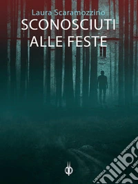 Sconosciuti alle feste. E-book. Formato EPUB ebook