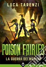 Poison Fairies - La Guerra dei Moryan. E-book. Formato EPUB ebook