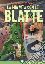 La mia vita con le Blatte. E-book. Formato EPUB