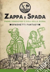 Zappa e Spada - Padri fondatori e figli della gleba. E-book. Formato EPUB ebook di Aa.vv.