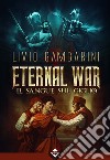 Eternal War – Il Sangue sul Giglio. E-book. Formato EPUB ebook di Livio Gambarini