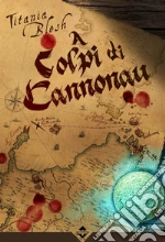 A Colpi di Cannonau. E-book. Formato EPUB ebook