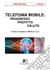 Telefonia mobile: progresso, profitto, salute. E-book. Formato PDF ebook di Giancarlo Ugazio