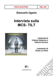 Intervista sulla MCS-TILT. Il malato di MCS-TILT isolato da tutto e da tutti ebook di Ugazio Giancarlo