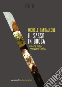 Il sasso in bocca: come la mafia conquistò l'Italia. E-book. Formato EPUB ebook di Michele Pantaleone