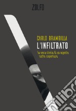 L'infiltrato: La vera storia di un agente sotto copertura. E-book. Formato EPUB