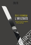 L'infiltrato: La vera storia di un agente sotto copertura. E-book. Formato EPUB ebook