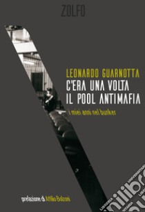 C'era una volta il pool antimafia: i miei anni nel bunker. E-book. Formato EPUB ebook di Leonardo Guarnotta