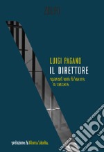 Il direttore: quarant'anni di lavoro in carcere. E-book. Formato EPUB ebook