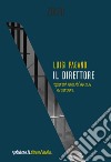 Il direttore: quarant'anni di lavoro in carcere. E-book. Formato EPUB ebook