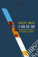 A sud del sud: viaggio dentro la Calabria tra i diavoli e i resistenti. E-book. Formato EPUB