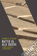 Matteo va alla guerra: La mafia e le stragi del ’92. Come tutto ha inizio. E-book. Formato EPUB ebook