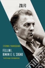 Fellini, Rimini e il sogno: Ricordi, bugie e immaginazione. E-book. Formato EPUB ebook