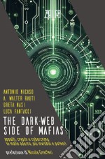 The Dark-Web Side of Mafias: Appalti, crypto e cybercrime. Le mafie adesso: più invisibili e potenti. E-book. Formato EPUB ebook