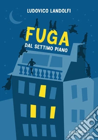 Fuga dal settimo piano. E-book. Formato EPUB ebook