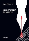 Un po' meno di niente. E-book. Formato EPUB ebook di Vanni Sbragia