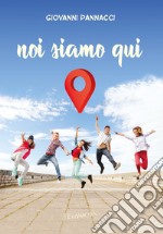 Noi siamo qui. E-book. Formato EPUB ebook