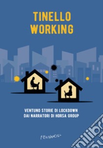 Tinello Working: Ventuno storie di lockdown dai narratori di Horsa Group. E-book. Formato EPUB ebook di Andrea Fiorenza